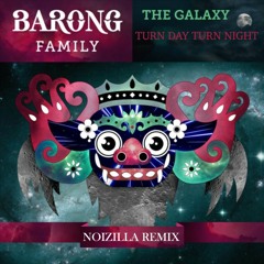 The Galaxy- Turn Day Turn Night (Noizilla Remix)
