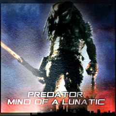 Predator - Mind Of A Lunatic