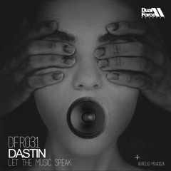 Dastin - Let The Music Speak (Original Mix)[Dual Force Records]