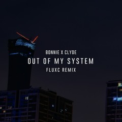 Bonnie X Clyde - Out Of My System (FLuxC Remix)