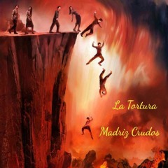 La Tortura - Madriz Crudos