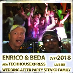Enrico & Beda aka Techousexpress - Live From Števko Wedding Party 7/7/2018