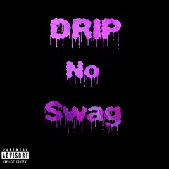 Drip No Swag