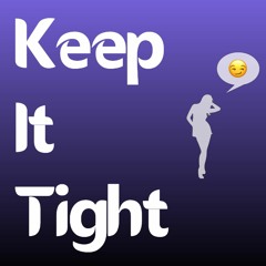 Keep It Tight