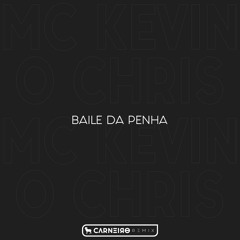 MC Kevin O Chris - Baile Da Penha (Carneiro Remix)