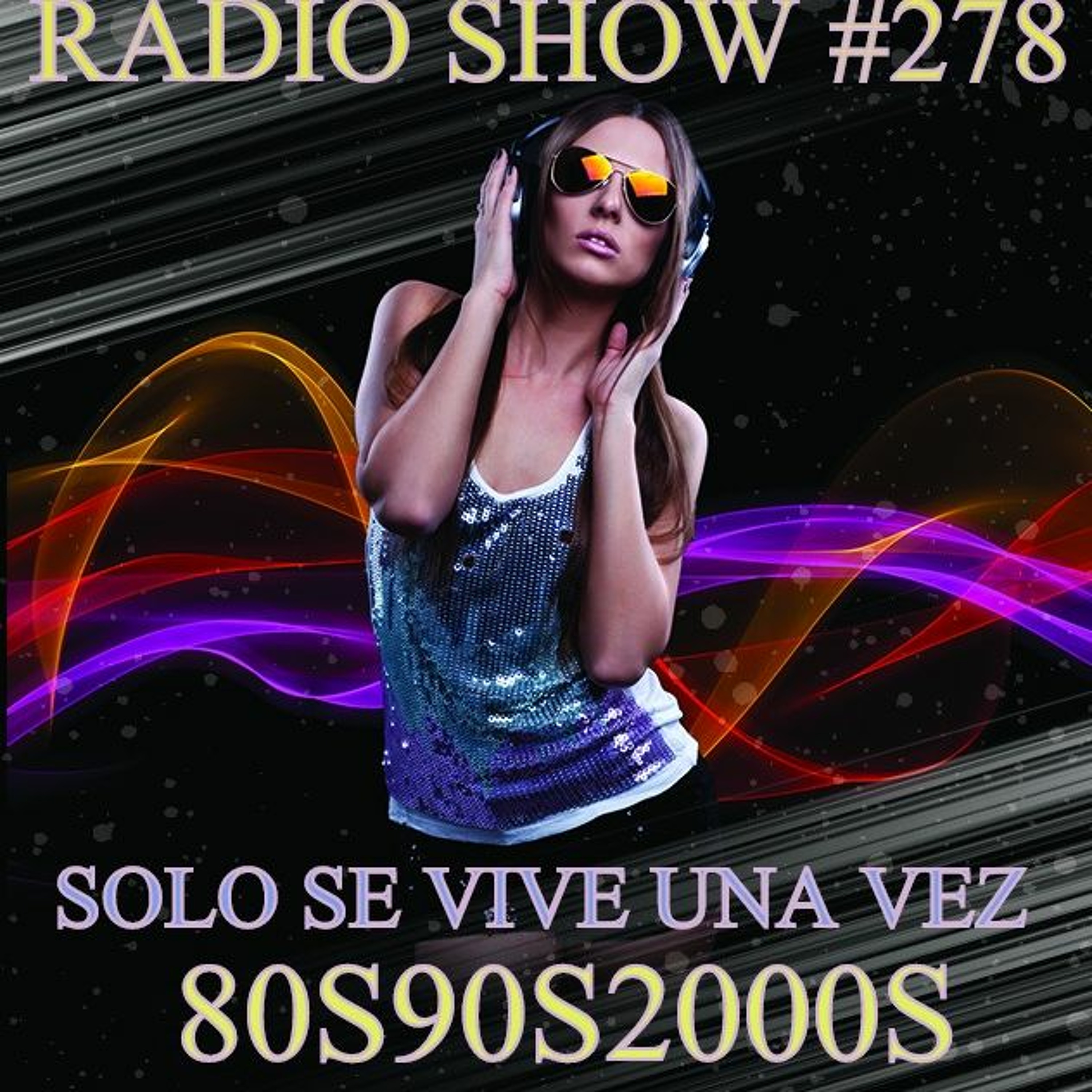 RADIO SHOW SOLO SE VIVE UNA VEZ P278 episode artwork