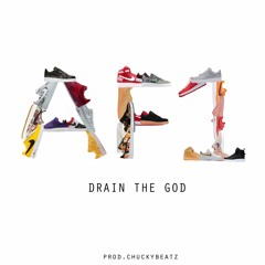 Drain The God - AF1 [Prod. by Chucky Beatz]