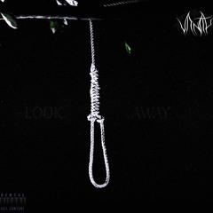 LOOK AWAY (PROD. XNFECT)
