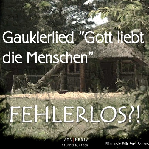 Gauklerlied "Gott liebt die Menschen" (2017)