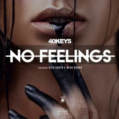 40 Keys - No Feelings Ft. Asia Karin & Mesh Banga