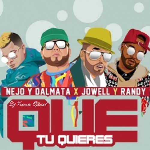 Que Tu Quieres (Remix) - Jowell Y Randy X Ñejo Y Dalmata (Estreno 2018)