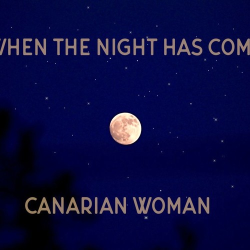 Stream When The Night Has Come By Crystal Fulbright Canarian Woman Listen Online For Free On Soundcloud