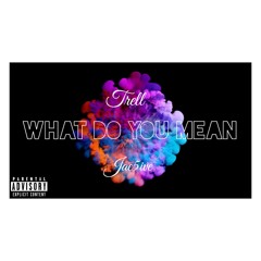 What Do You Mean feat. Trell