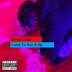 Skully Law$ - Came To Run It Up -2 (Prod . By Chupi)