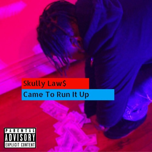 Skully Law$ - Came To Run It Up -2 (Prod . By Chupi)