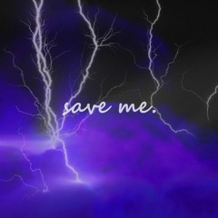save me (prod b e o w u l f)