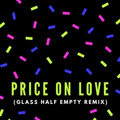 Tom Budin & Jack Wilby - Price on Love (Glass Half Empty Remix)