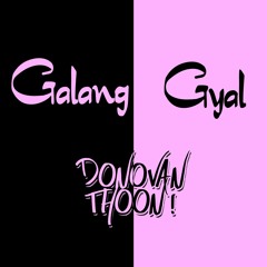 Donovanthoon - Galang Gyal FREEDOWNLOAD