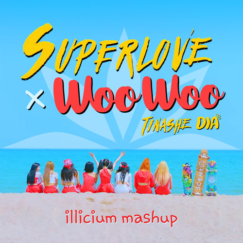 Tinashe Superlove × DIA WooWoo (illicium Mashup) [Buy=FreeDL]