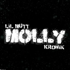 LIL MUTT x KRONIK - MOLLY