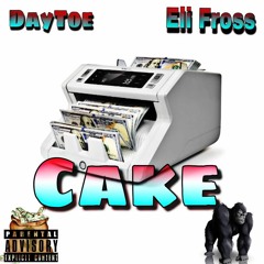 DAYTOE FT ELI FROSS - CAKE
