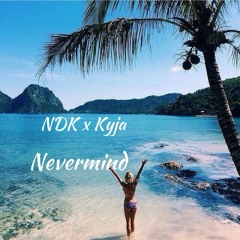 Nevermind - NDK x Kyja