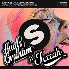 Sam Feldt - Know You Better Ft. Tessa (Hugh Graham x Jezzah Bootleg) *Free DL*