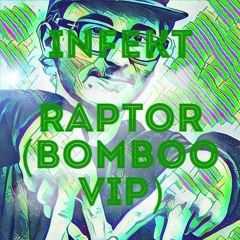 INFEKT - RAPTOR (BOMBOO VIP 2018) FREEBIE