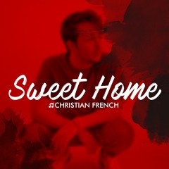Christian French - Sweet Home