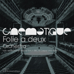 PREMIERE: Folie a deux - Orchestra (Sasch BBC & Caspar Remix) [Cinematique]