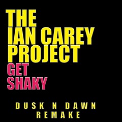 The Ian Carey Project – Get Shaky (Dusk'n'Dawn Remake)