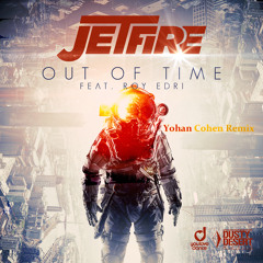 JETFIRE Ft. Roy Edri - Out Of Time (Yohan Cohen Remix)