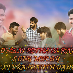 BOMBAI POTHAVA RAJA NEW SONG REMIX BY DJ PRASHANTH DANDU 7032322129.mp3
