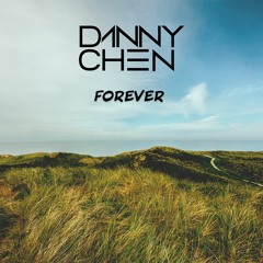 Danny Chen - Forever [FREE DOWNLOAD]