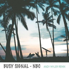 Busy Signl - NBC (ANDY MYLER REMIX)Riddim By Andy Myler