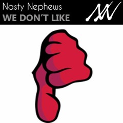 Nasty Nephews - We Don't Like [NOW ON SPOTIFY]