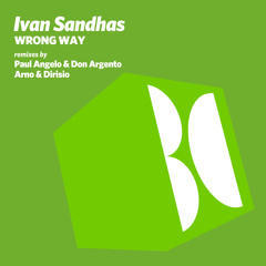 Ivan Sandhas - Wrong Way (Paul Angelo & Don Argento Remix)