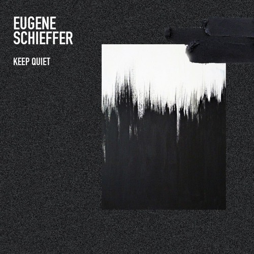 [PREMIERE] Eugene Schieffer - Keep Quiet