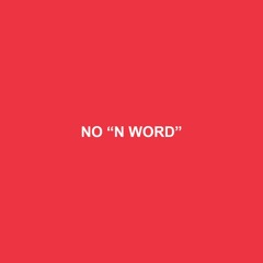 NO N WORD