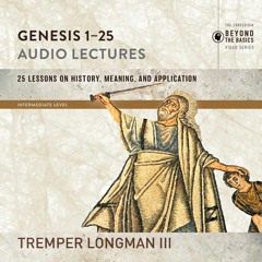 GENESIS 1-25 AUDIO LECTURES by Tremper Longman III