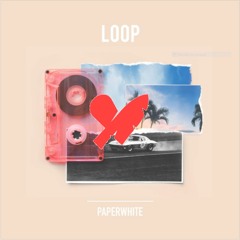 Paperwhite - Loop (LOVE LIES Remix)