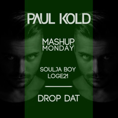 Souljaboy x Loge21 - Drop Dat (Paul Kold Mashup)(Free Download)