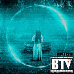 BTV Ep103 The Ring & The Unborn 8_13_18