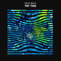 Felix Bold - Try This