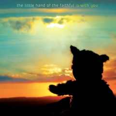 the little hand of the faithful - is with you