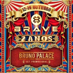 BRUNO PALACE - BRAVE 2 ANOS 2018