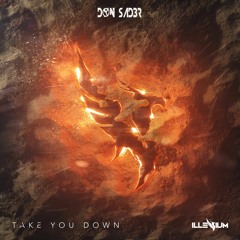 ILLENIUM - Take You Down Remix (DON SAD3R)