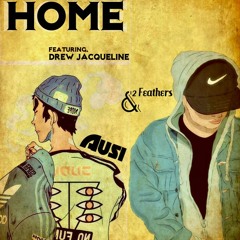HOME - FEAT. 2Feathers & Drew Jacqueline (PROD. SYNDROME)
