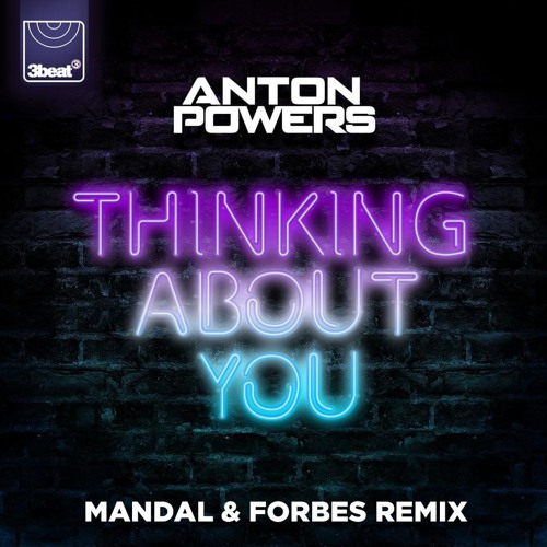 Anton Powers - Thinking About You (Mandal & Forbes Extended Remix)