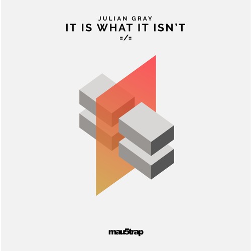 It Is What It Isn't [mau5trap]